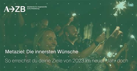 So Erreichst Du Deine Gesteckten Ziele Von 2023 Im Neuen Jahr Doch AAZB