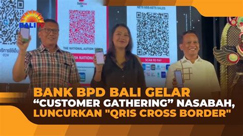 BANK BPD BALI GELAR CUSTOMER GATHERING NASABAH LUNCURKAN QRIS CROSS