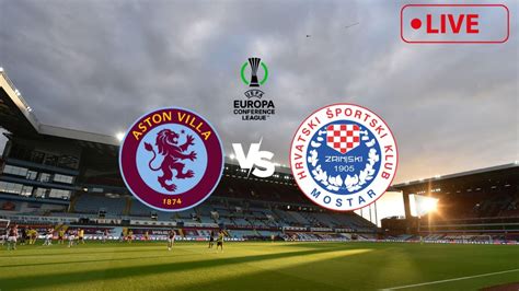 Aston Villa Vs Zrinjski Mostar Live Stream Watch Along W Avfcstatto