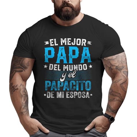 El Mejor Papa Del Mundo Camisa Para Dia Del Padre Latino Dad Unisex T