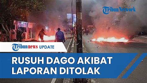 Dago Elos Rusuh Bermula Dari Kekesalan Warga Karena Laporan Dugaan