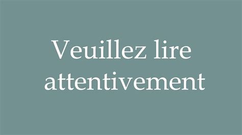 How To Pronounce Veuillez Lire Attentivement Please Read Carefully