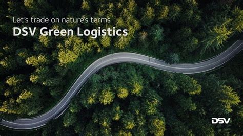 Dsv Launches Green Logistics To Accelerate The Green Transition Of The