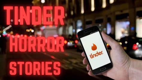 3 True Creepy Tinder Horror Stories Laughs And Scares Guaranteed Youtube