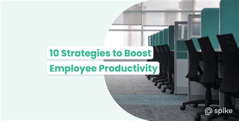 Boost Employee Productivity Top 10 Effective And Proven Techniques Spike