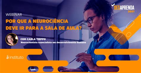 Webinar Por Que A Neuroci Ncia Deve Ir Para A Sala De Aula