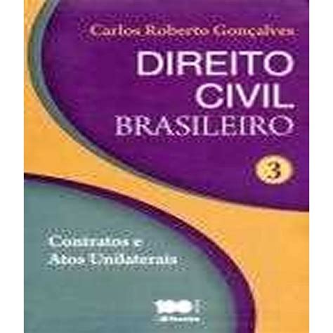 Direito Civil Brasileiro Vol Contratos E Atos Unilaterais Ed