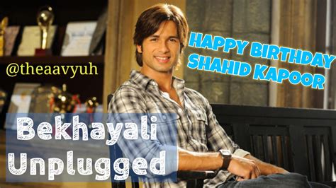 Bekhayali Unplugged Cover Male Version | Happy Birthday Shahid Kapoor # ...