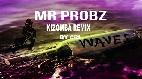 Mr Probz Waves Kizomba Remix By Cri Youtube