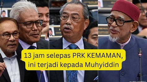 12 Jam Selepas PAS Menang PRK Kemaman Ini Yg Terjadi Kepada MUHYIDDIN