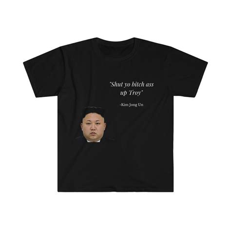Shut Yo Bitch Ass Up Troy Kim Jong Un Unisex Short Sleeve T Shirt Etsy