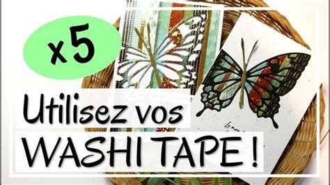 WASHI TAPE SORTEZ LES TOUS Plein de façons de les utiliser Tuto