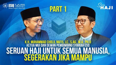 KH CHOLIL NAFIS SERUAN HAJI UNTUK SEMUA MANUSIA SEGERAKAN JIKA MAMPU