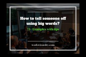 How To Tell Someone Off Using Big Words Examples With Professional