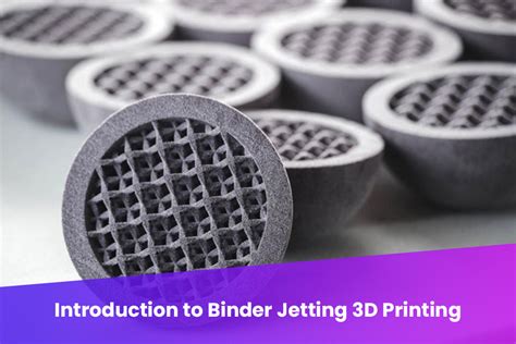 Introduction To Binder Jetting 3D Printing Makenica