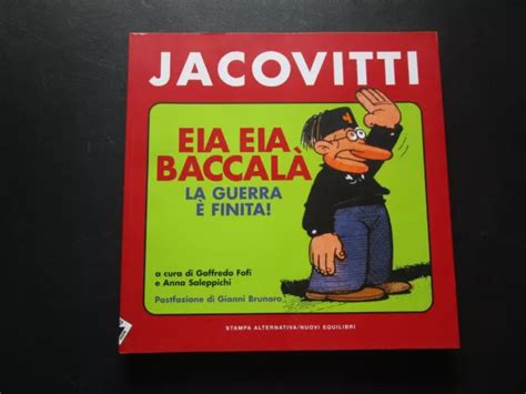 JACOVITTI EIA EIA Baccala La Guerra E Finita Brossurato 2010 Nuovi