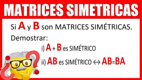 MATRIZ SIMÉTRICA demostrar que A B y AB son Matrices Simétricas YouTube