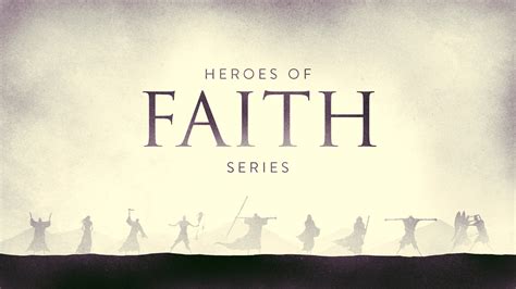 Heroes of Faith | Spring Hills Baptist Church