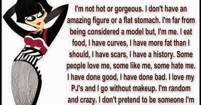 I m not hot or gorgeous I don t have an amazing ﬁgure or a ﬂat stomach I m far from being