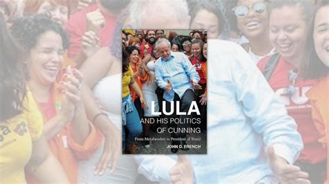 Lulas Rise From Metalworker To President Of Brazil Unc Press Blog