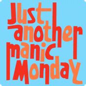 Just Another Manic Monday