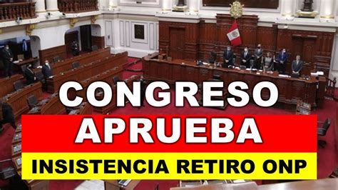 PLENO DEL CONGRESO APROBÓ POR INSISTENCIA DEVOLUCIÓN DE LA ONP YouTube