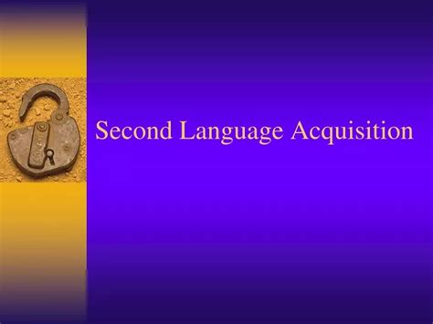 Ppt Second Language Acquisition Powerpoint Presentation Free Download Id 9461092