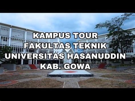 Kampus Tour Fakultas Teknik Universitas Hasanuddin Gowa Youtube