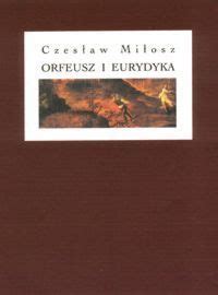 Orfeusz i Eurydyka by Czesław Miłosz Goodreads