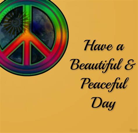 Have A Beautiful And Peaceful Day Peace Good Morning Quotes Peace Sign