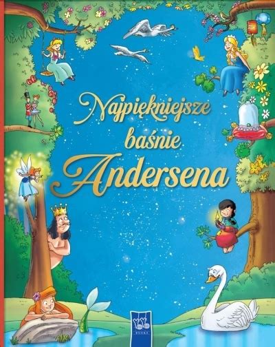 Najpiękniejsze baśnie Andersena Hans Christian Andersen Czytam pl