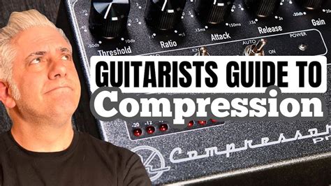 A Guitarists Guide To Compression Youtube