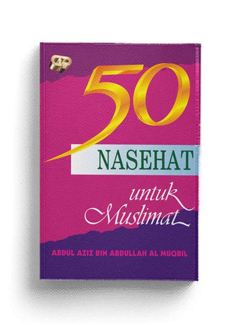 50 Nasihat Untuk Muslimah Sahabat Gema Insani SGI Connect