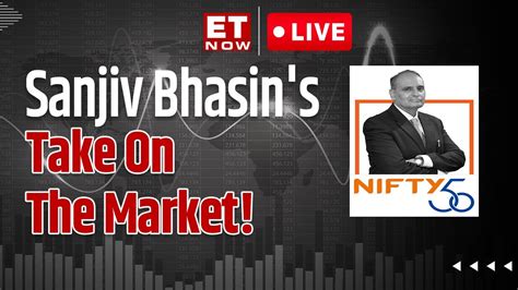 Live Sanjiv Bhasin S Take On Market As Nifty Crosses K What S The