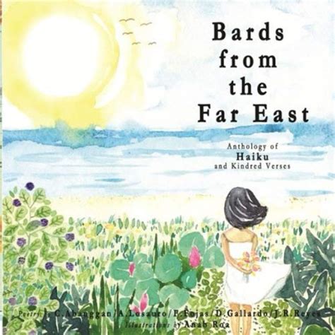 Bards From The Far East Anthology Of Haiku And Kindred Verses Series