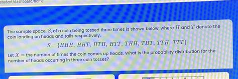 The Sample Space S Of A Coin Being Tossed Three Times Is Shown Below