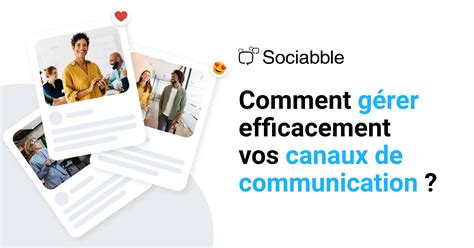 Canaux De Communication Comment Les G Rer Efficacement Sociabble