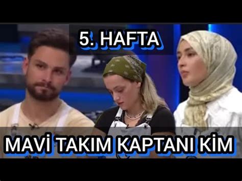 MASTER CHEF 5 HAFTANIN MAVİ TAKIM KAPTANI KİM OLUR MASTER CHEF YENİ