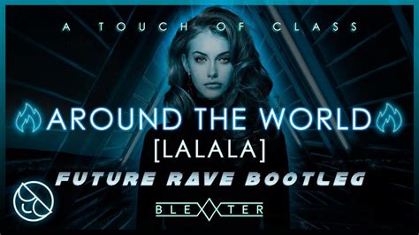 ATC Around The World La La La Blexxter Future Rave Bootleg