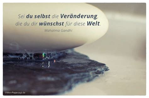 Sei du selbst Veränderung du dir wünschst für diese Welt Gandhi