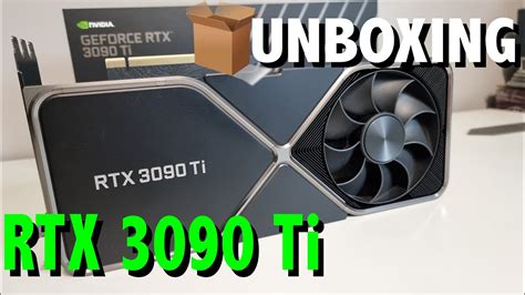 UNBOXING RTX 3090 Ti FOUNDER EDITION BENCHMARK I9 9980XE YouTube