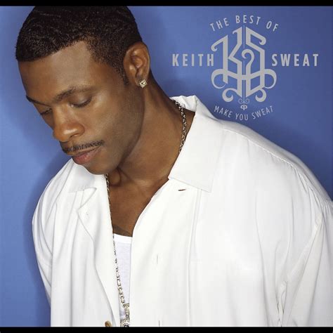 ‎The Best of Keith Sweat: Make You Sweat (Remastered) by Keith Sweat on Apple Music