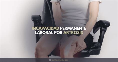 Incapacidad Permanente Laboral Por Artrosis