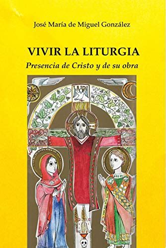 Vivir La Liturgia Presencia De Cristo Y De Su Obra 11 Caminos Del