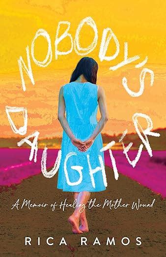 Nobodys Daughter A Memoir Of Healing The Mother Wound