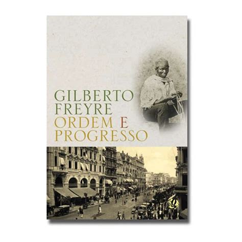 Ordem e Progresso Fundação Gilberto Freyre