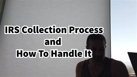 Irs Collection Process Guide And How To Handle It To Avoid Levies And