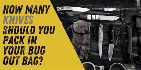 How Many Knives Should You Pack In Your Bug Out Bag The Patriot Revue