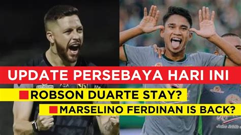 Robson Duarte Stay Di Persebaya Marselino Ferdinan Is Back Youtube