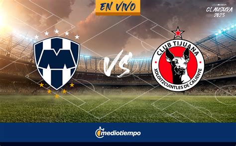 Transmisi N Monterrey Vs Tijuana En Vivo Juego Hoy Gratis Liga Mx